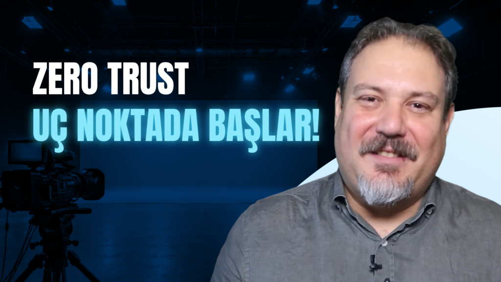 Sıfır güven yaklaşımı ile uç nokta güvenliğini sağlamak ne ölçüde mümkün?