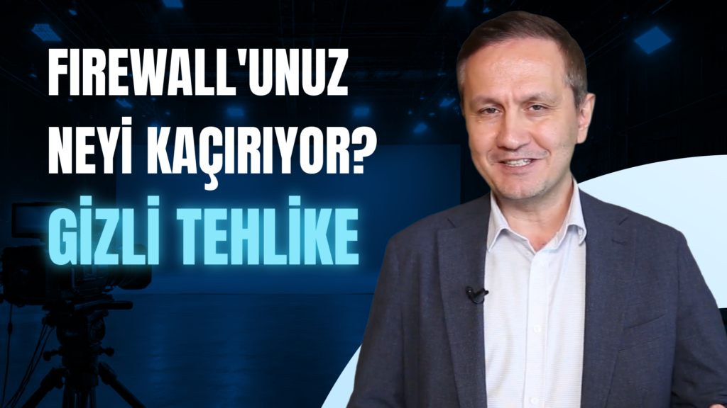 Firewall Yönetiminde “Görünmeyeni Görmek”