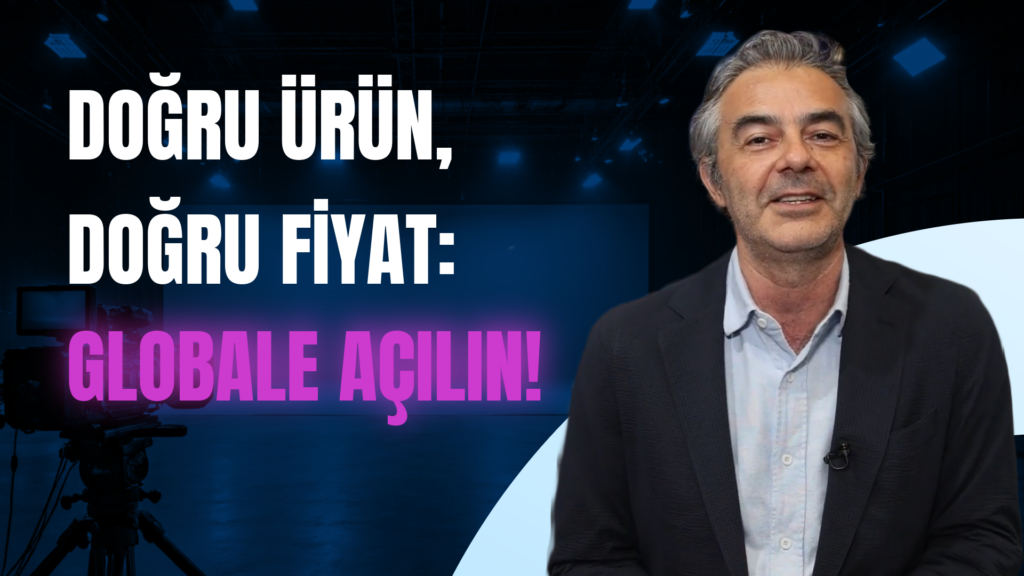 Türkiye’den global pazarlara açılmak ne kadar kolay?