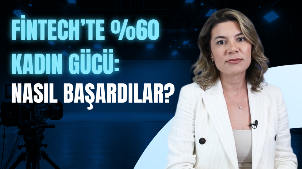 Finans ve fintech sektöründe kadınların dönüştürücü rolü