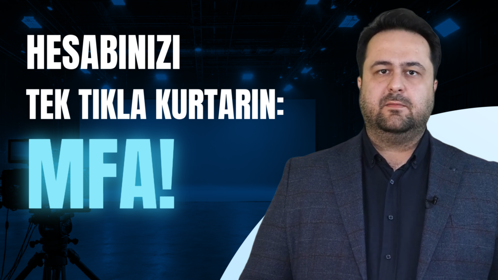 Çok faktörlü kimlik doğrulama MFA artık bir zorunluluk
